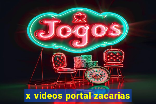 x videos portal zacarias